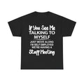 If You See Me Talking To Myself T-Shirt | Funny Self-Employed Staff Meeting Tee, Entrepreneur Gift