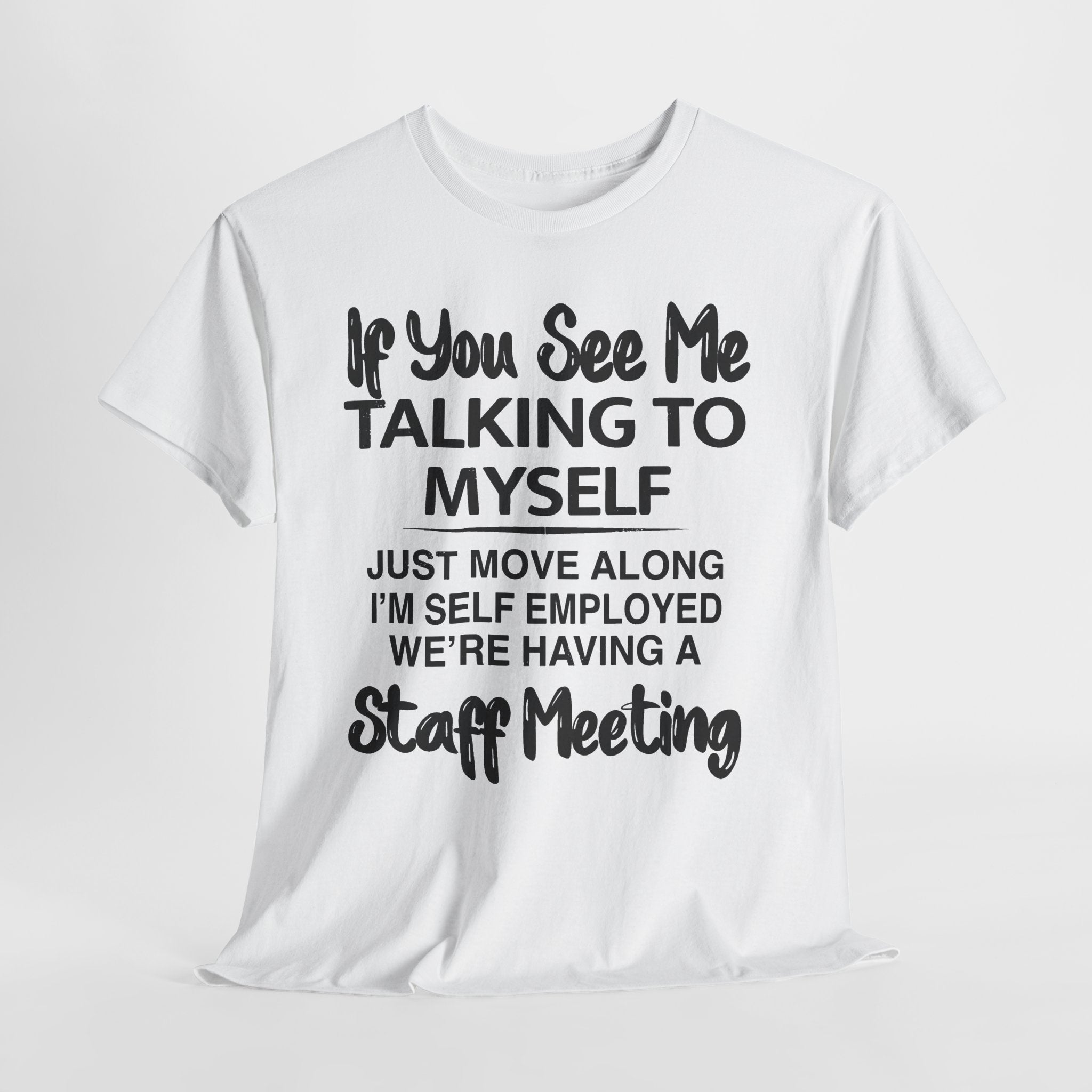 If You See Me Talking To Myself T-Shirt | Funny Self-Employed Staff Meeting Tee, Entrepreneur Gift