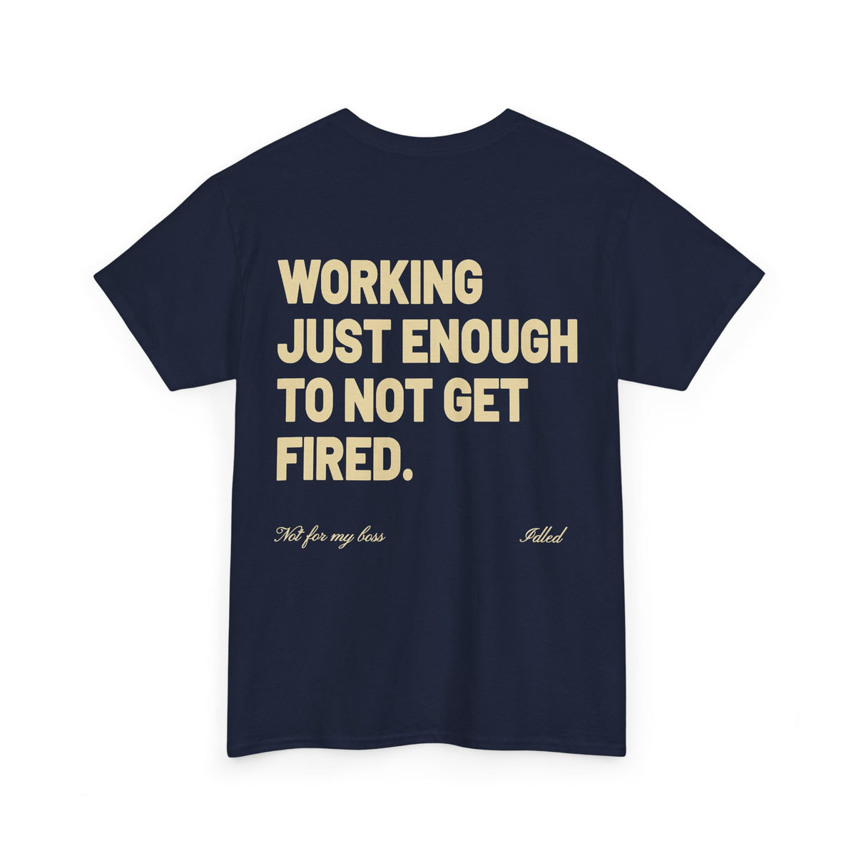 Working Just Enough To Not Get Fired T-Shirt | Funny Quiet Quitting Tee for Coworkers