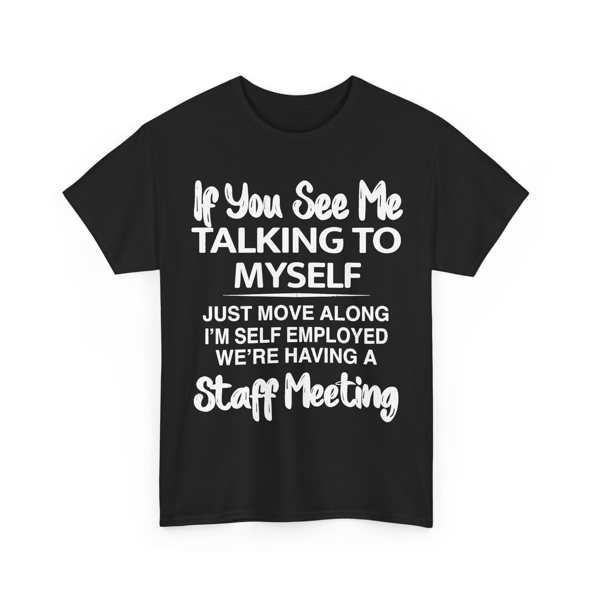 If You See Me Talking To Myself T-Shirt | Funny Self-Employed Staff Meeting Tee, Entrepreneur Gift