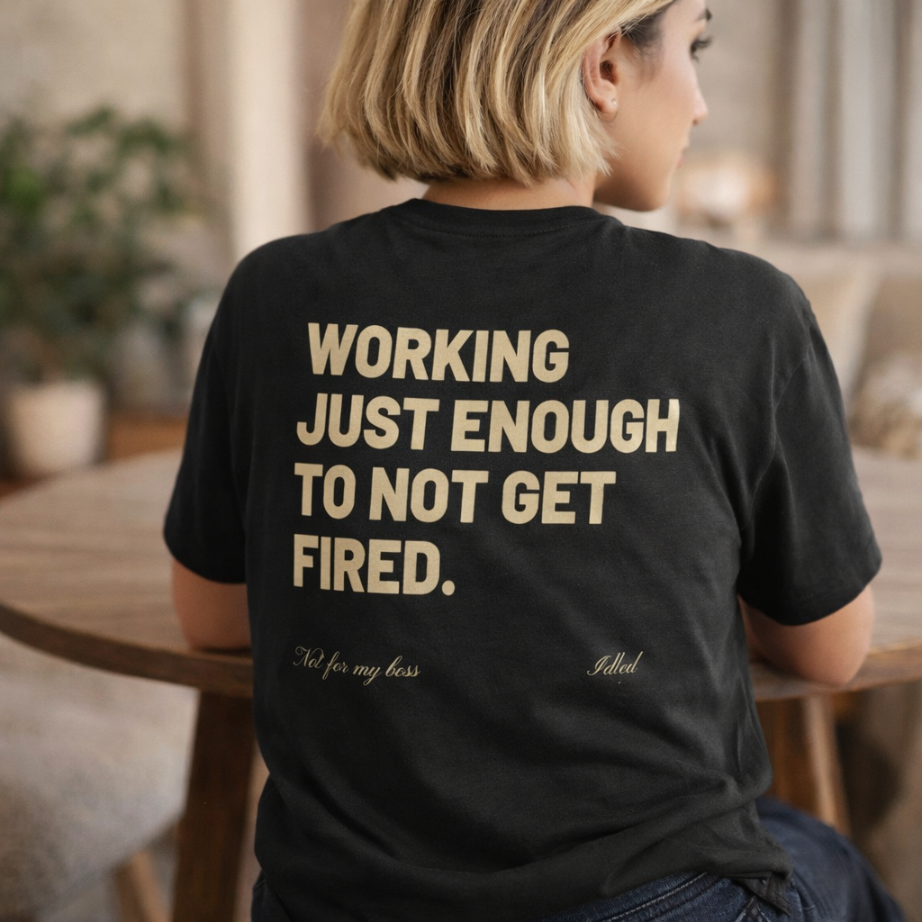 Working Just Enough To Not Get Fired T-Shirt | Funny Quiet Quitting Tee for Coworkers