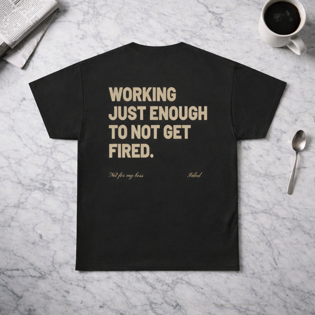 Working Just Enough To Not Get Fired T-Shirt | Funny Quiet Quitting Tee for Coworkers