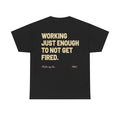 Working Just Enough To Not Get Fired T-Shirt | Funny Quiet Quitting Tee for Coworkers
